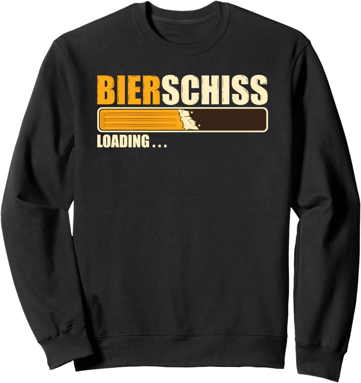Bierschiss Loading Bier Geschenk Biertrinker Sweatshirt