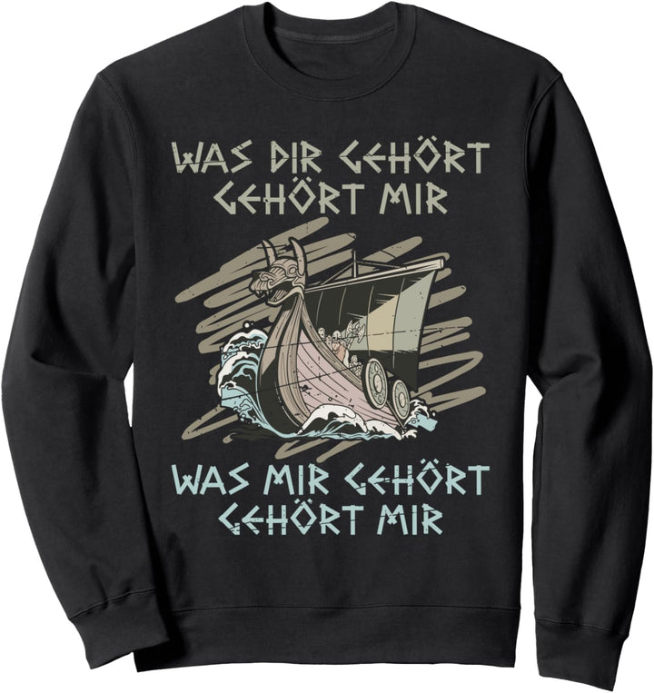 Wikinger Familie Outfit Was Dir Gehört Gehört Mir Nordmänner Sweatshirt