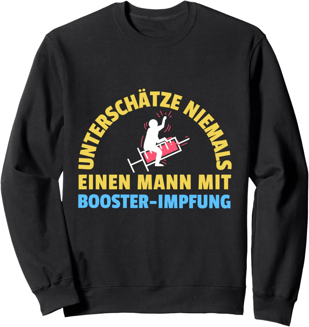 Unterschätze Niemals einen Mann mit Booster-Impfung Sweatshirt