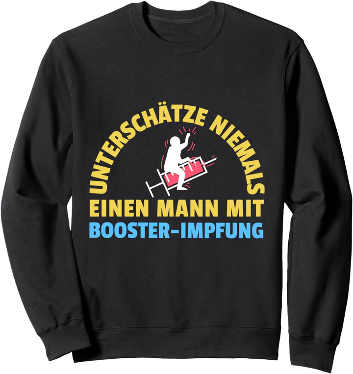 Unterschätze Niemals einen Mann mit Booster-Impfung Sweatshirt