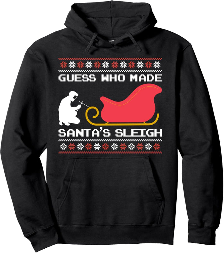 Guess Who Made Santas Schlitten Schweisser Metallarbeiter Pullover Hoodie