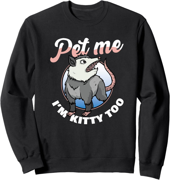 Funny Opossum Pet Me Possum Women Men Sweatshirt
