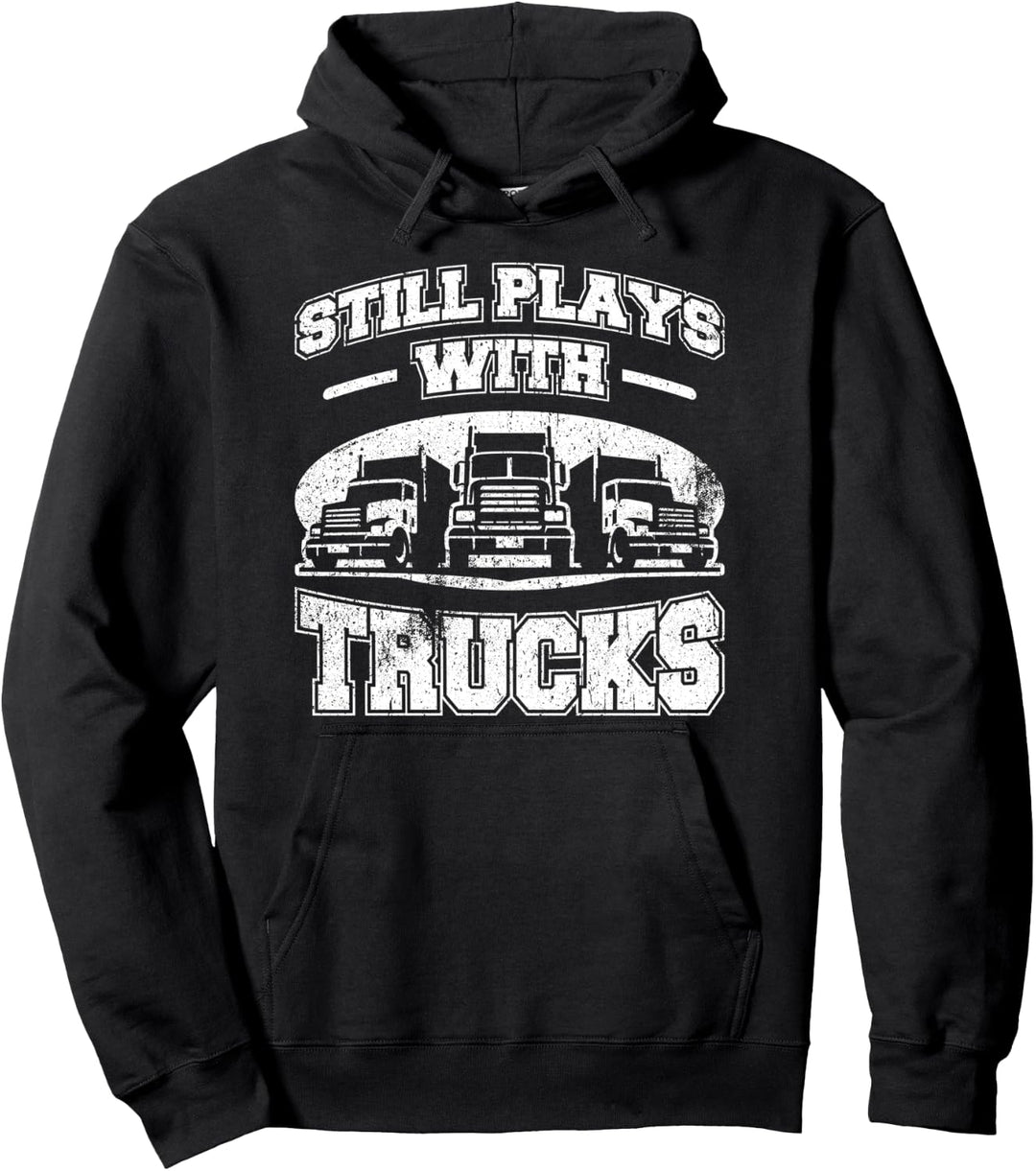 Spielt immer noch mit Lastwagen Halbanhänger, LKW-Fahrer, Trucker Pullover Hoodie