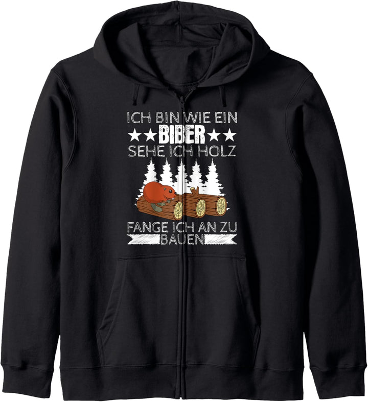 Ich bin wie ein Biber sehe ich Holz Tischler Wald Holz Kapuzenjacke