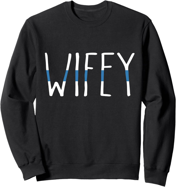 Cute Police Wife Blue Line Wifey Gift - Cop Law Enforcement Sweatshirt