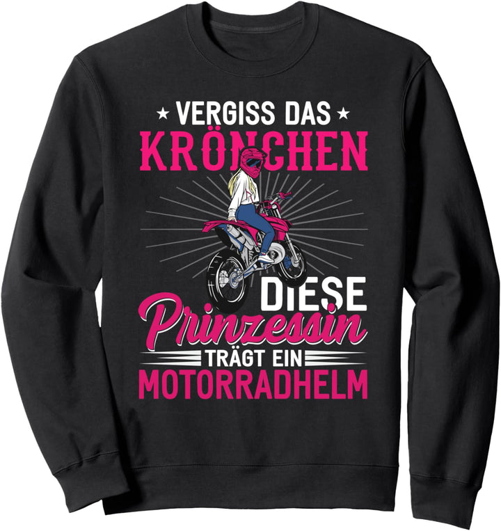 Vergiss das Krönchen diese Prinzessin trägt ein Motorradhelm Sweatshirt