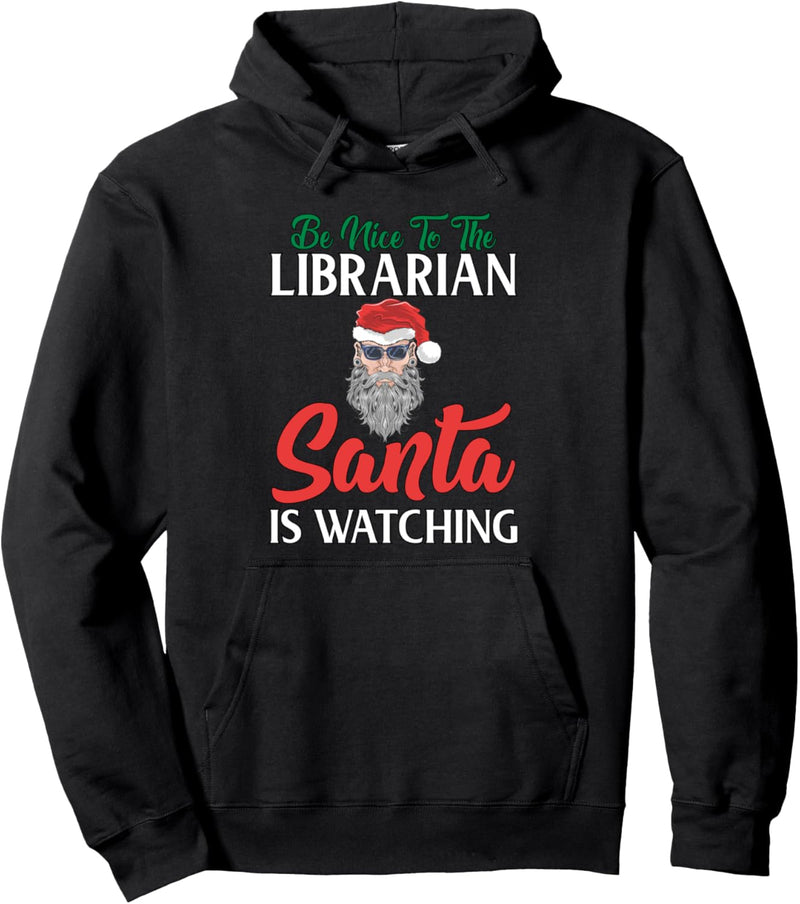 Be nice to the librarian, Santa is watching! Pullover Hoodie