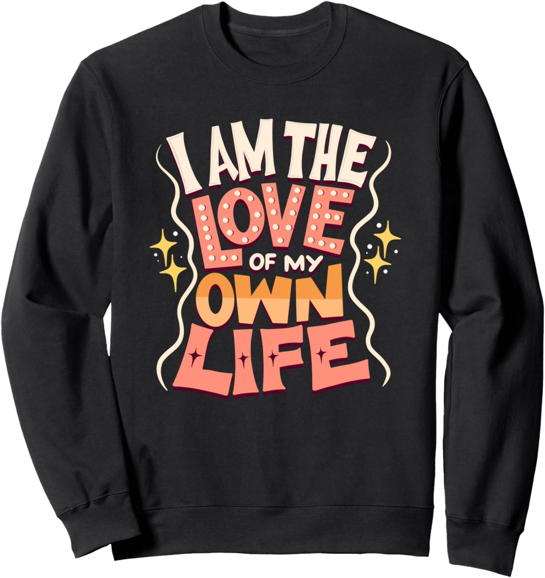 Ich bin die Liebe meines eigenen Lebens - Statement Sweatshirt