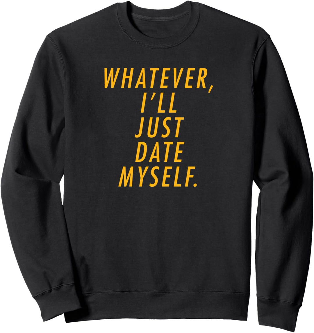 Whatever I'll Just Date Myself Funny Cute Asexual Pride Sweatshirt