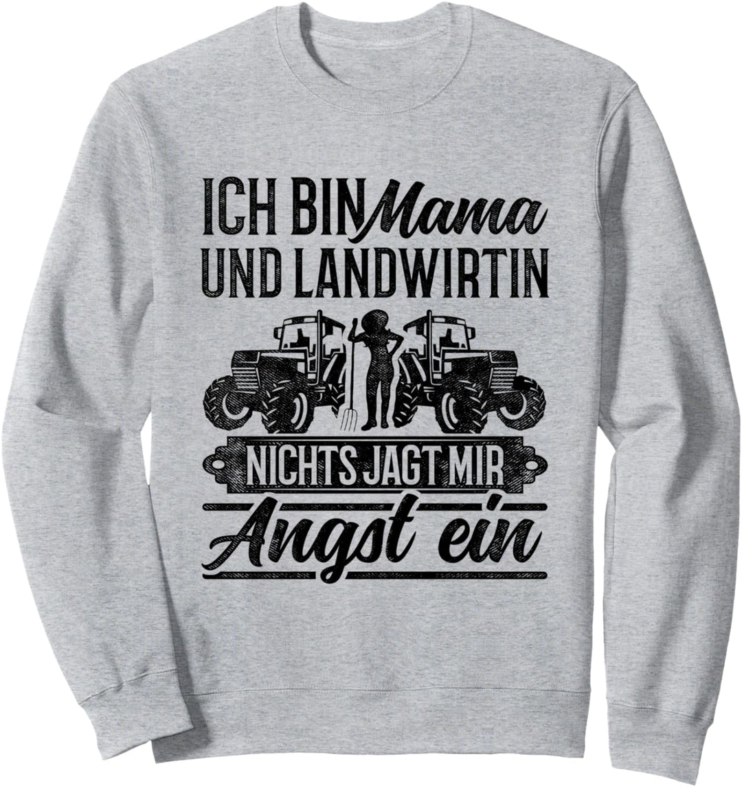 Ich Bin Mama Und Landwirtin Nichts Jagd Mir Angst Ein Bauer Sweatshirt