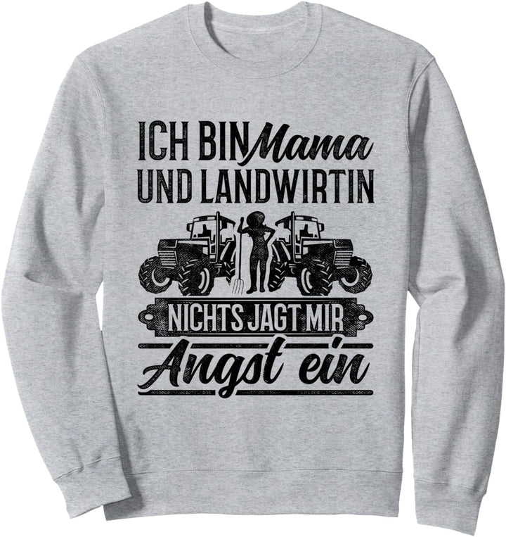 Ich Bin Mama Und Landwirtin Nichts Jagd Mir Angst Ein Bauer Sweatshirt