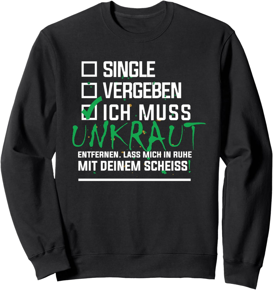 Geschenk für Gärtner Ich muss Unkraut entfernen Sweatshirt