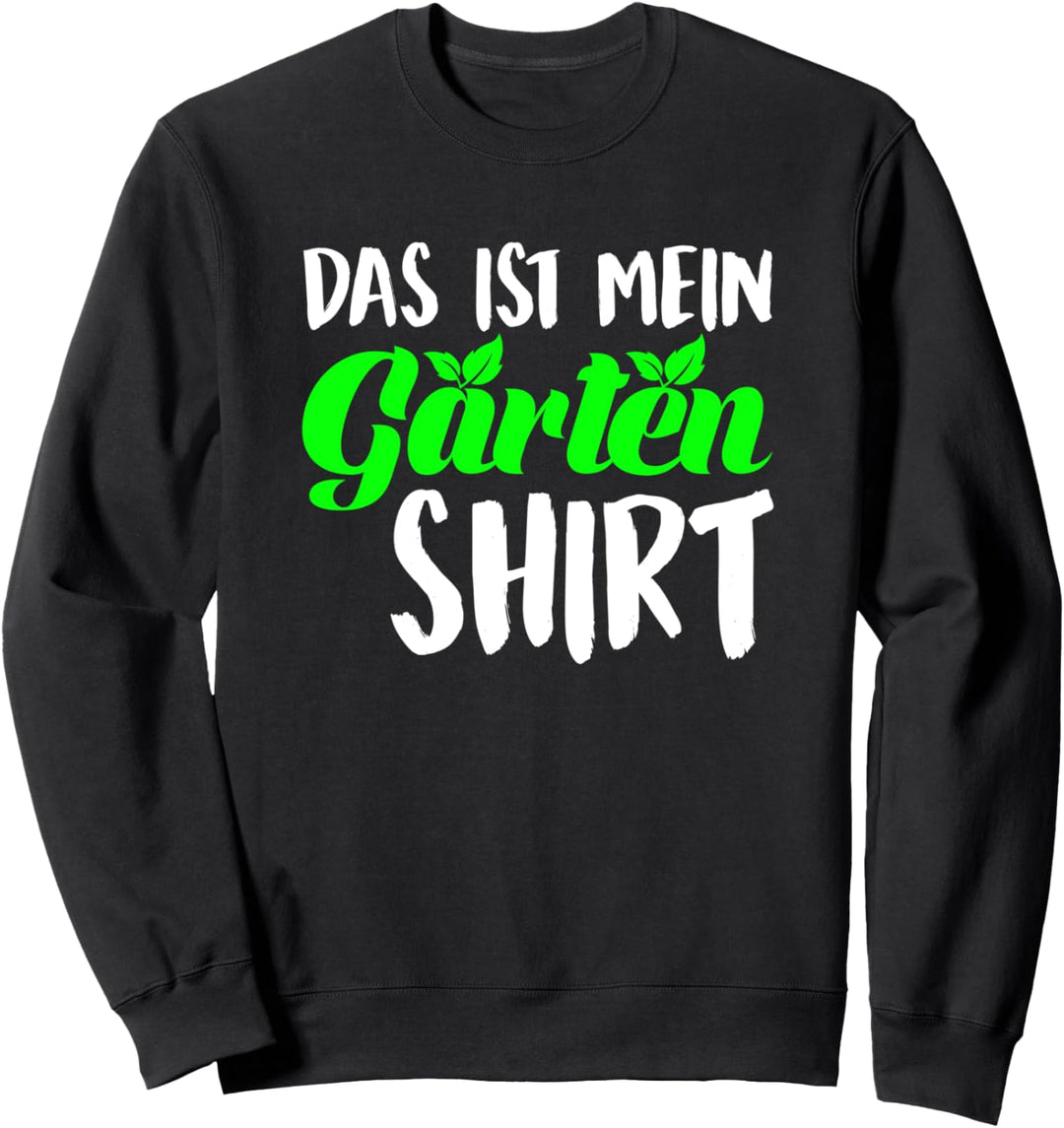 Gärtner Das Ist Mein Garten Shirt Gärtnerei Schrebergarten Sweatshirt