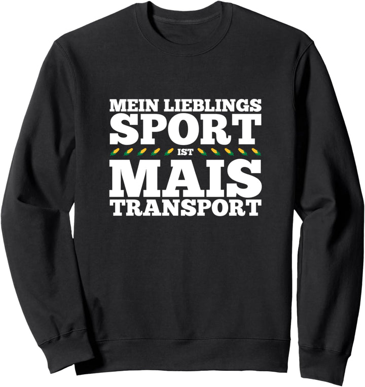 "Mein Lieblingssport ist Maistransport" für Landwirt Sweatshirt