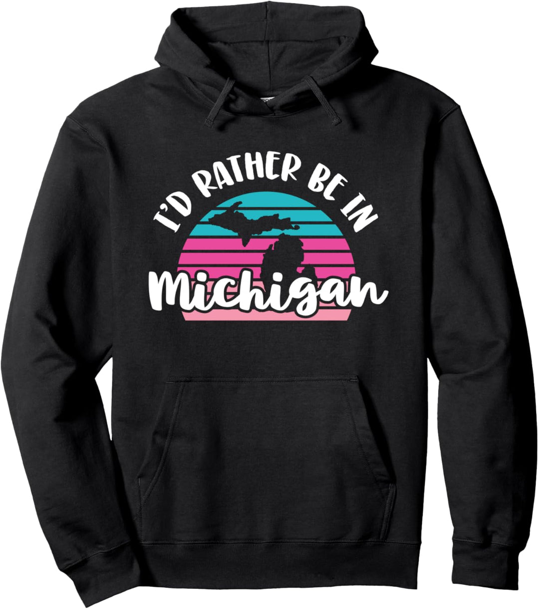 I'd Rather Be In Michigan Pullover Hoodie