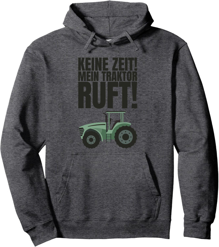 Keine Zeit Mein Traktor Ruft Trecker Traktor Pullover Hoodie