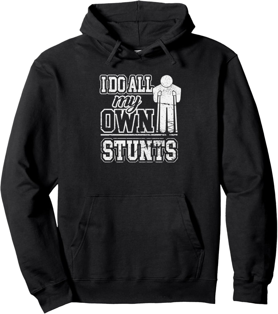 I Do All My Own Stunts Funny Adrenaline Injury Pullover Hoodie
