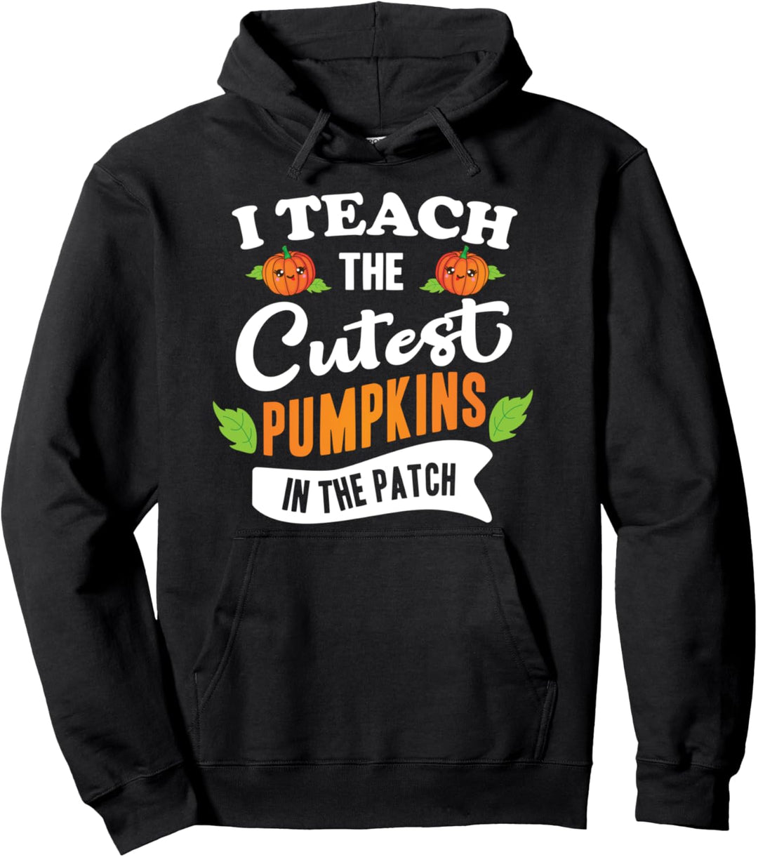 I Teach The Cutest Pumpkins in The Patch Halloween Teacher Pullover Hoodie