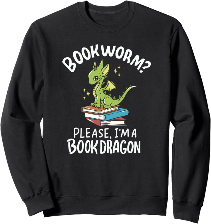 Bookworm? Please, I'm A Book Dragon - lustiges Buchgeschenk Sweatshirt