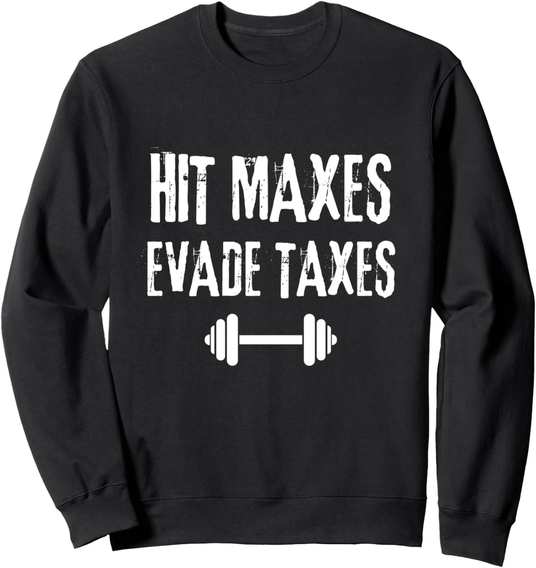 Hit Maxes Evade Taxes Funny Gym Fitness Retro Workout Sweatshirt