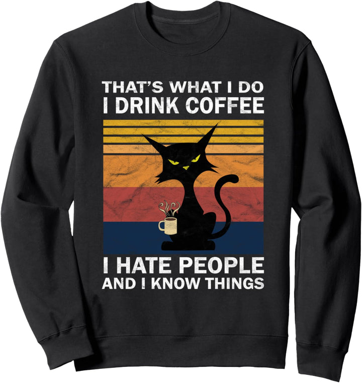 Lustige Katze - I Hate People I Drink Coffee I Know Things Sweatshirt