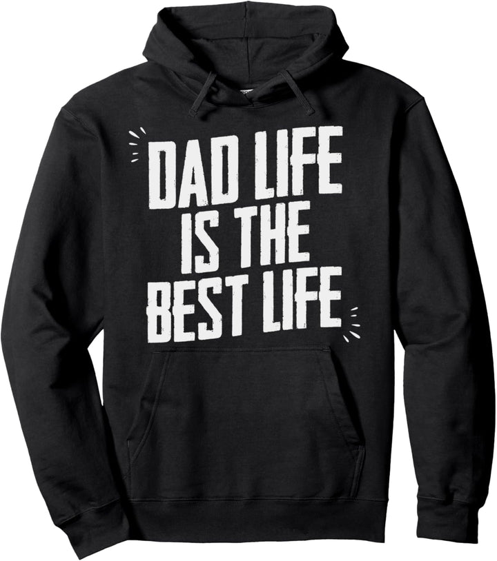 Dad Life Is The Best Life - Vatertag Geburtstag Daddy Pullover Hoodie