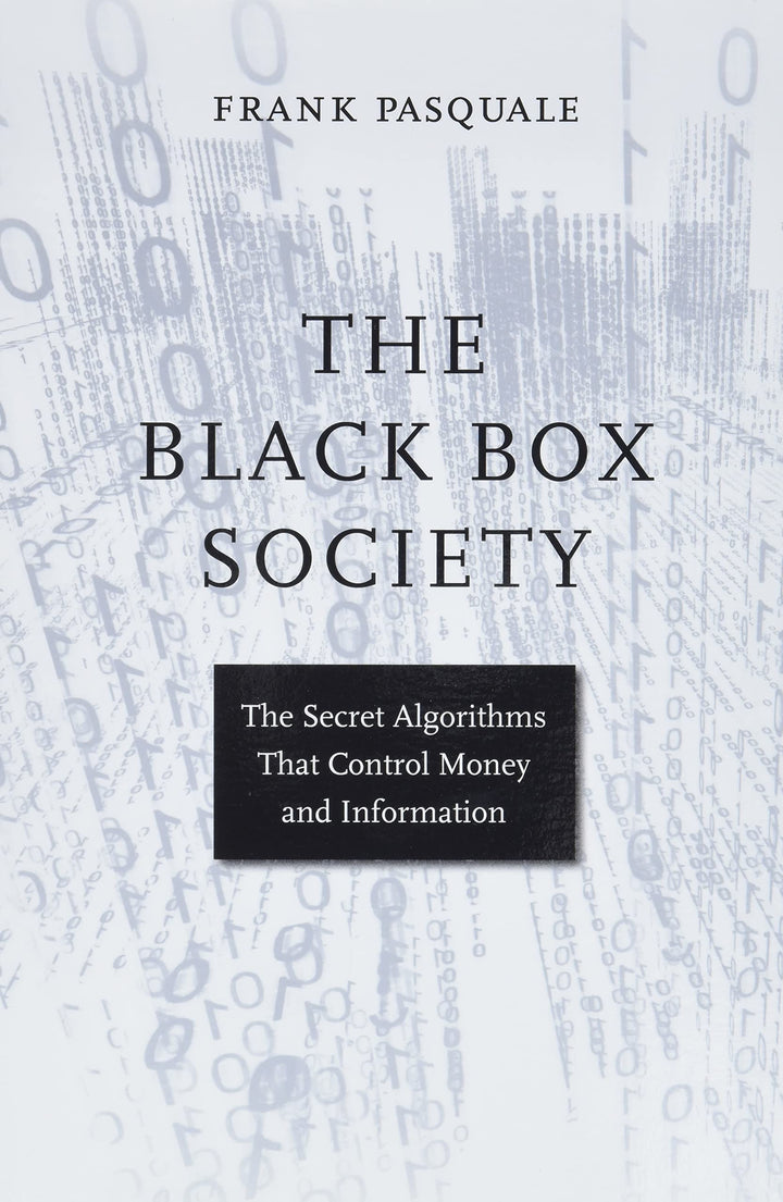 The Black Box Society: The Secret Algorithms That Control Money and information, Taschenbuch