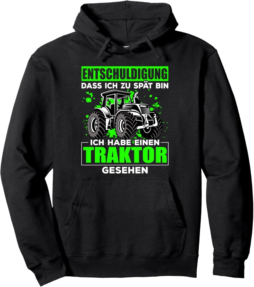 Entschuldigung zu spät ich habe einen Traktor gesehen Pullover Hoodie