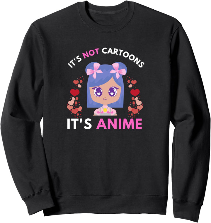 Es ist nicht Cartoons Es ist Anime Girl Hearts Teen Girls Sweatshirt