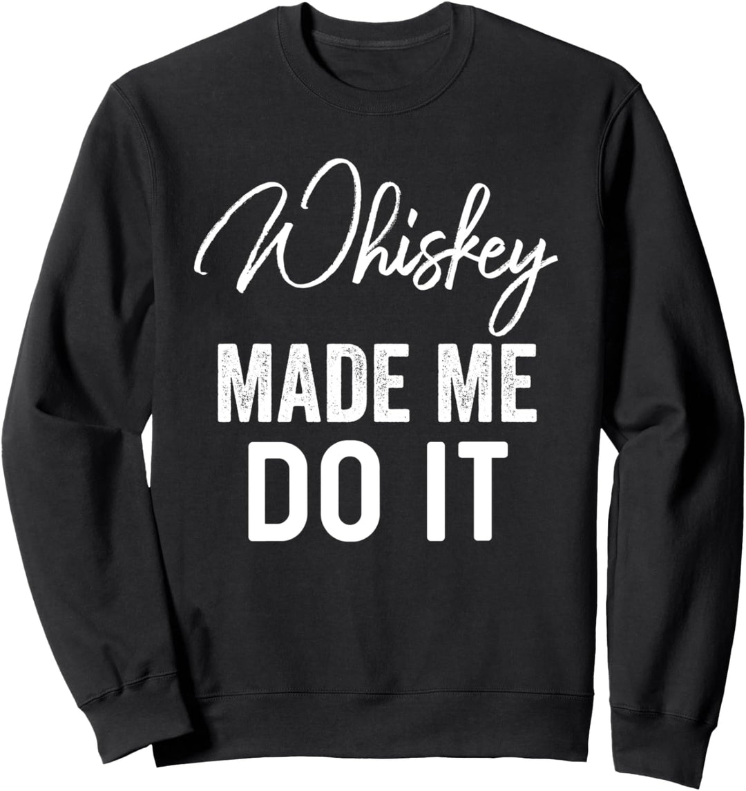Whiskey Made Me Do It Shirt,Happiness is Whiskey Helps,Drink Sweatshirt