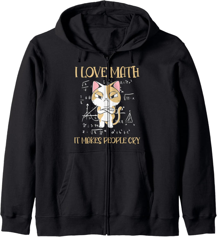 I Love Math It Makes People Cry | Katze Ich liebe Mathe Kapuzenjacke