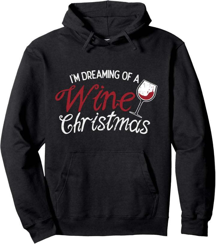 Im Dreaming Of A Wine Christmas Drinking Glass Pullover Hoodie