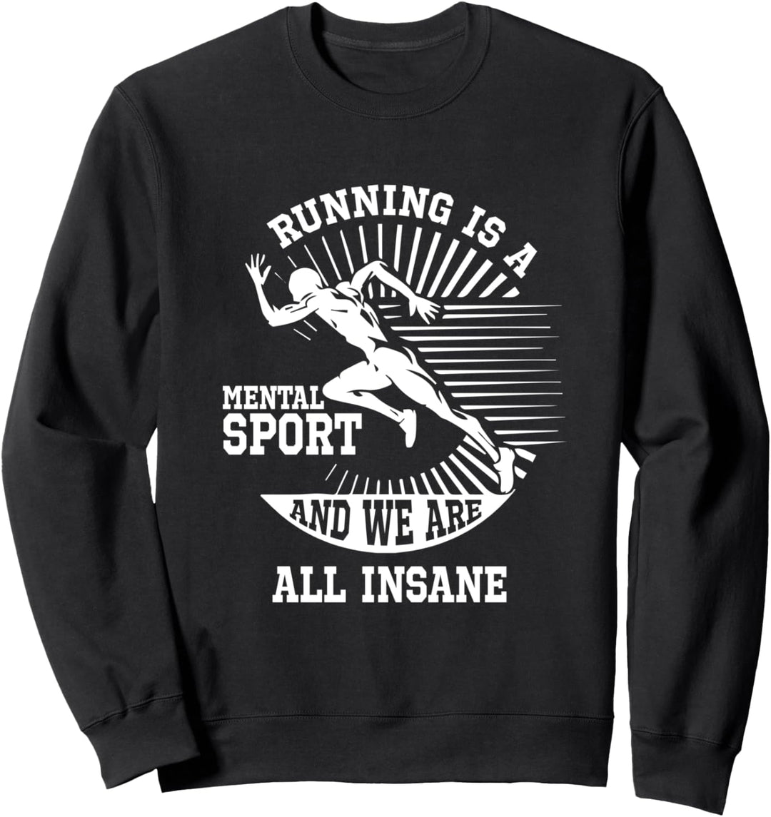 Laufen ist ein mentaler Zustand Wir sind verrückt Runner's Sweatshirt