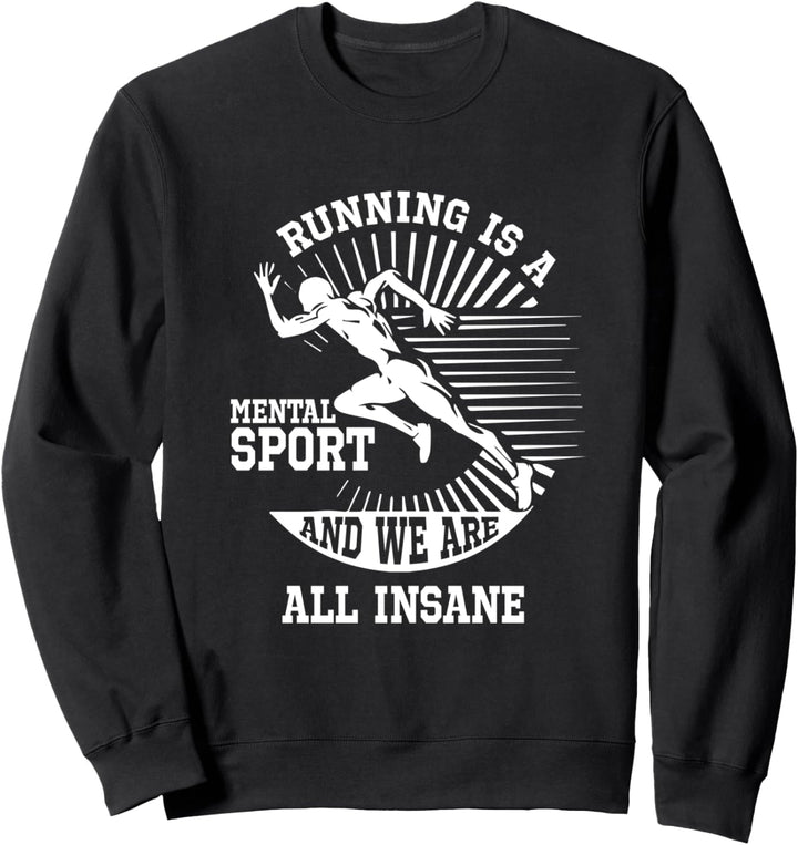 Laufen ist ein mentaler Zustand Wir sind verrückt Runner's Sweatshirt