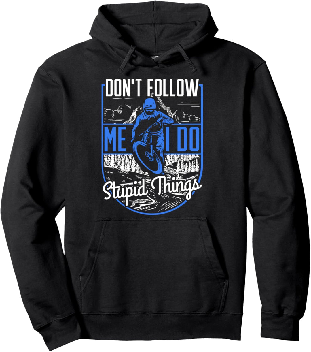 DON'T FOLLOW ME I DO STUPID THINGS MTB Downhill Mountainbike Pullover Hoodie