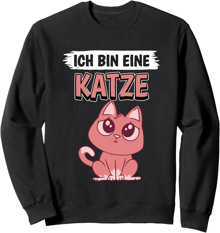 Katzen Sachen Ich bin eine Katze Sweatshirt