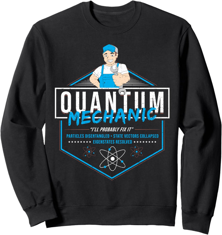Mechaniker: Quantum Mechanic - Wissenschaften Sprüche Sweatshirt
