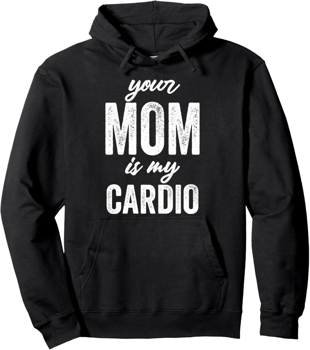 Funny Fitness Workout MILF Romance Your Mom Is My Cardio Pullover Hoodie