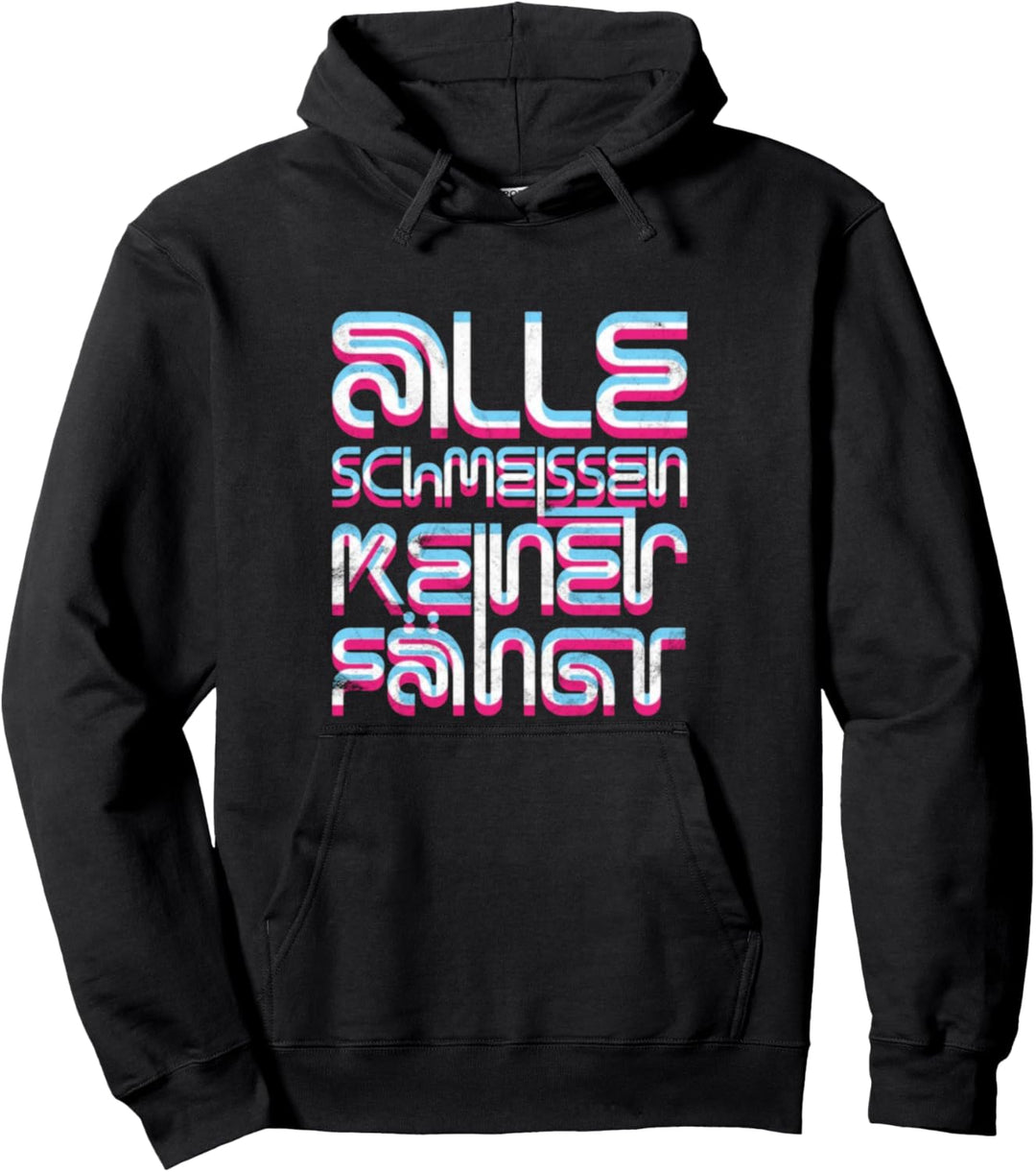 Alle Schmeissen keiner fängt Druffi Party Tekk Techno Musik Pullover Hoodie