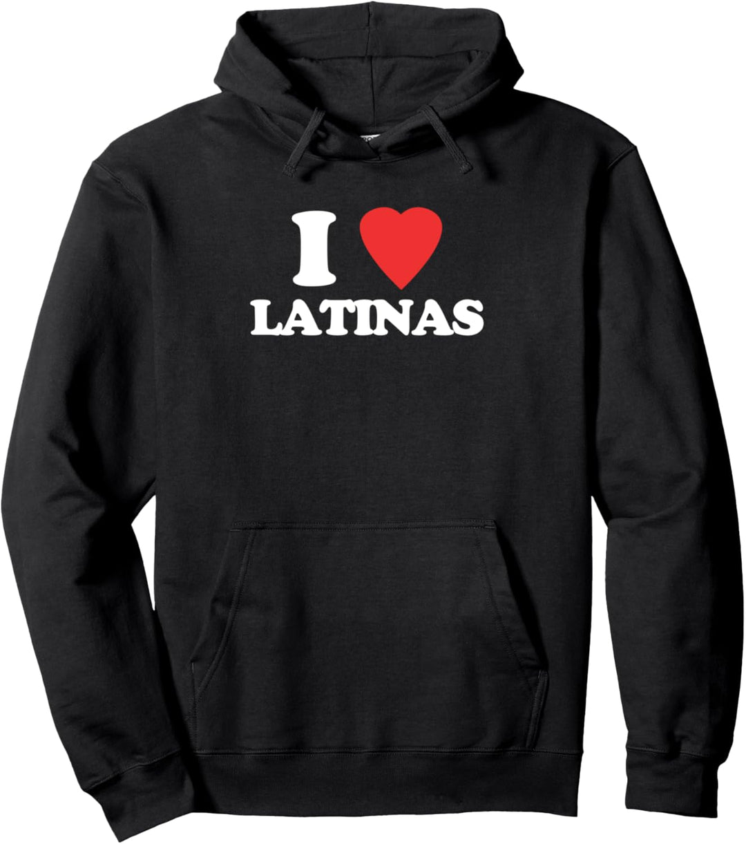 I Love Latinas - Lustiger Spruch Neuheit Humor niedlich cool Latina Pullover Hoodie