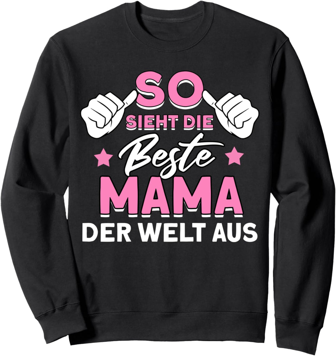 Damen So Sieht Die Beste Mama Der Welt Aus Sweatshirt