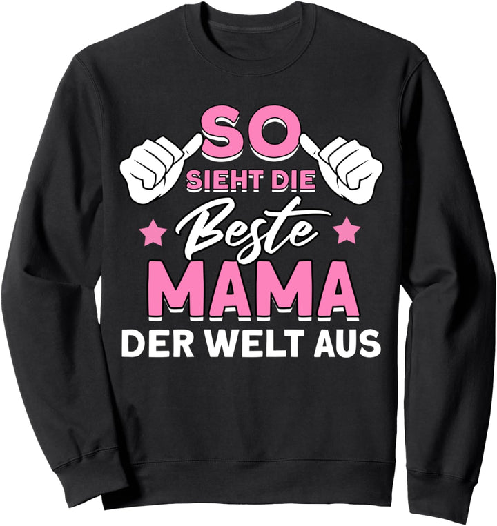 Damen So Sieht Die Beste Mama Der Welt Aus Sweatshirt
