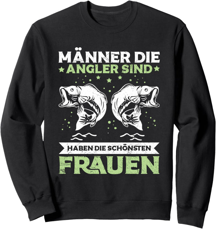 Angeln Männer Die Angler Sind Haben Die Schönsten Frauen Sweatshirt