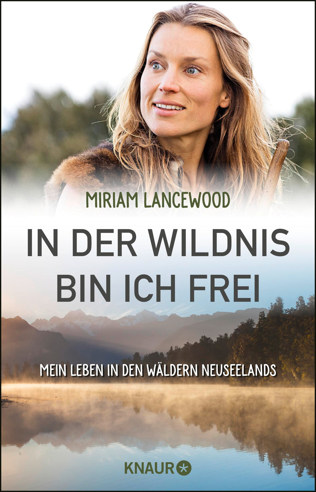 In der Wildnis bin ich frei: Mein Leben in den Wäldern Neuseelands, Paperback