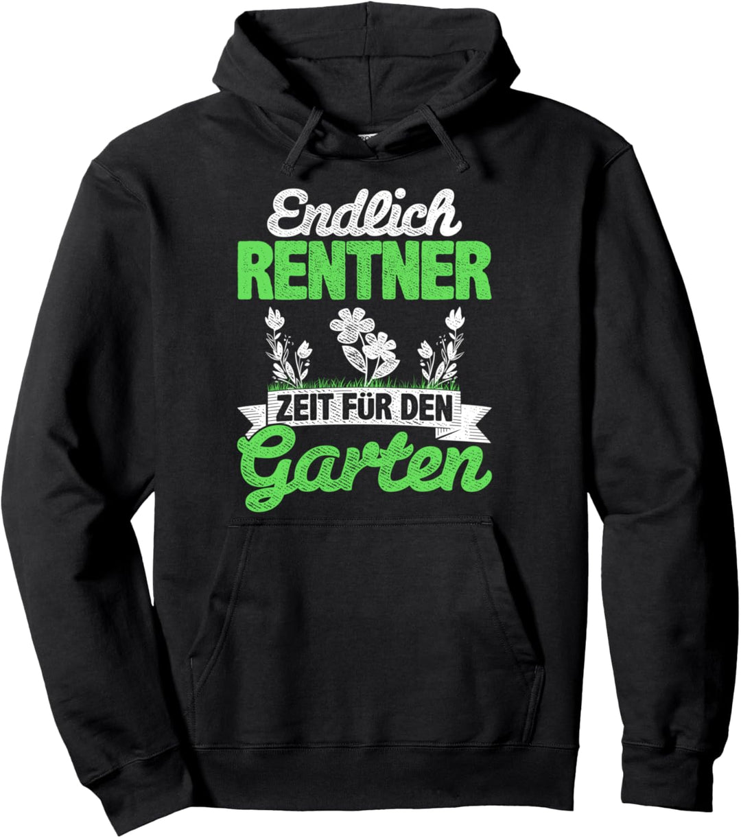 Gärtner Endlich Rentner Zeit Für Den Garten Gartenarbeit Pullover Hoodie