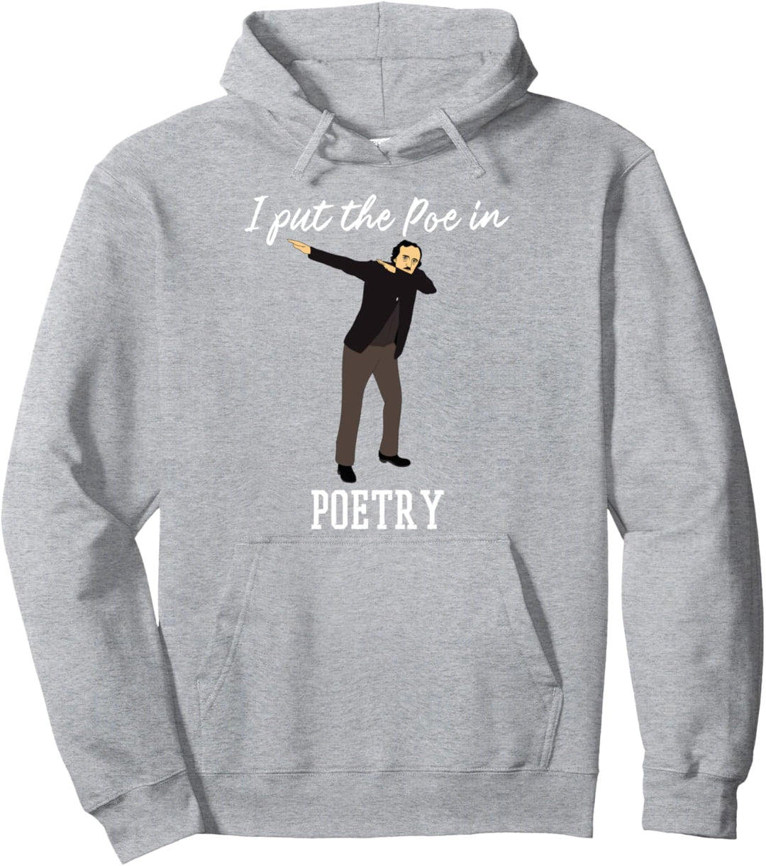Dabbing Edgar Allan Poe Shirt Art-I Put the Poe In Poetry Pullover Hoodie