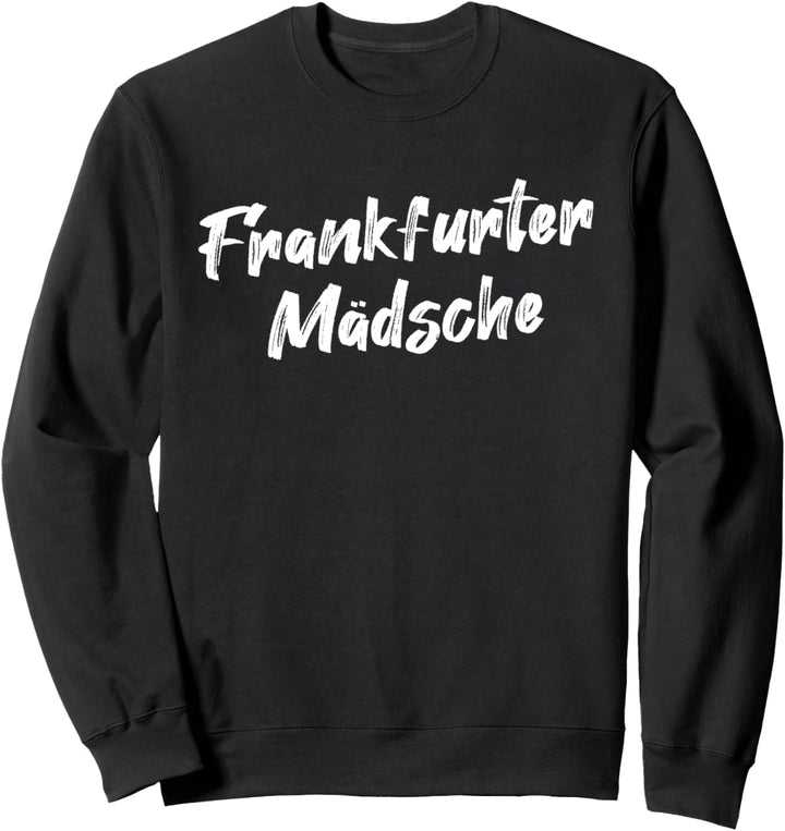 Frankfurter Mädsche Hessischer Dialekt Hessisch Hessen Sweatshirt