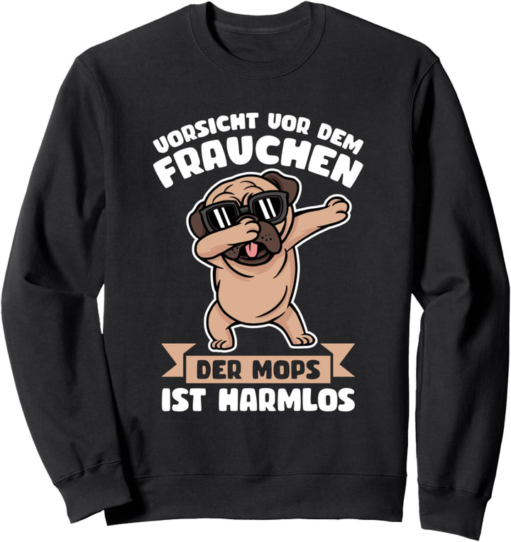 Vorsicht Vor Dem Frauchen Der Mops Ist Harmlos Hundebesitzer Sweatshirt