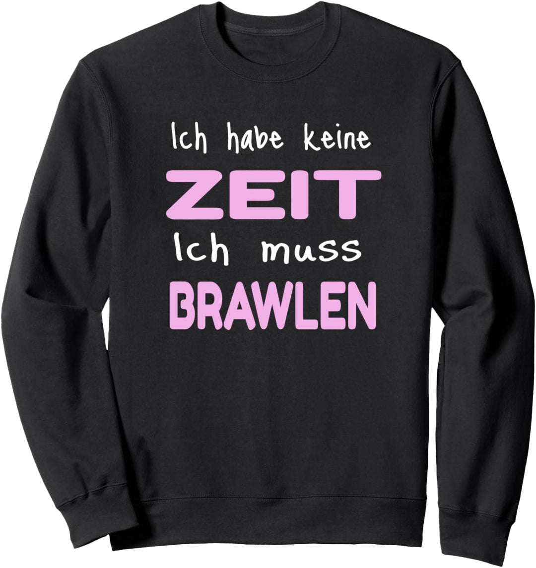 Ich habe keine Zeit ich muss Brawlen - Brawl für Stars Sweatshirt