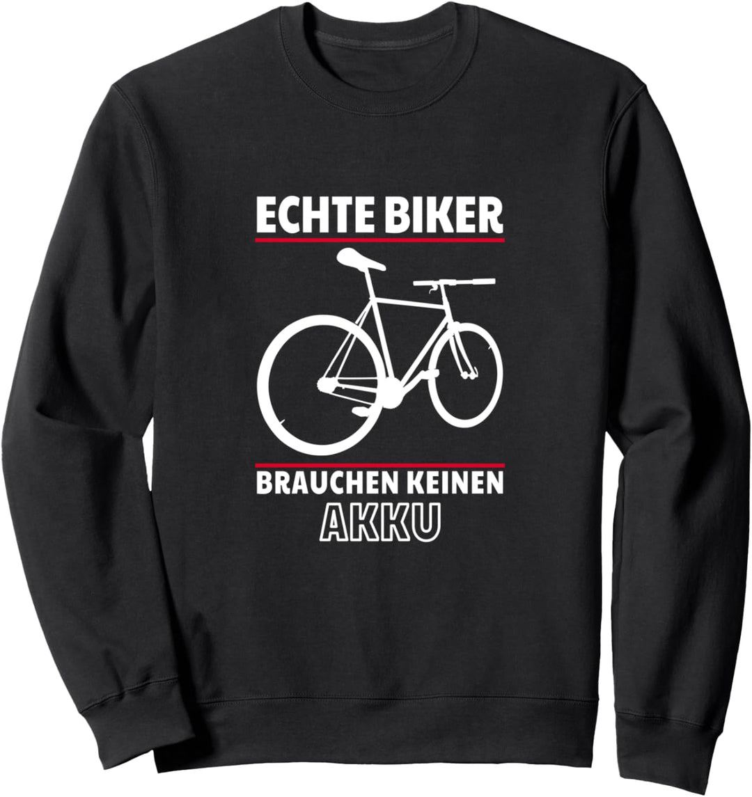Fahrrad ohne Akku Echte Biker brauchen keinen MTB Lustig Sweatshirt